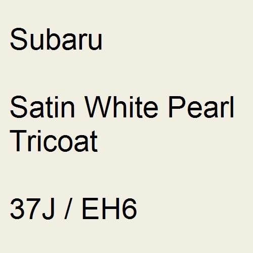 Subaru, Satin White Pearl Tricoat, 37J / EH6.